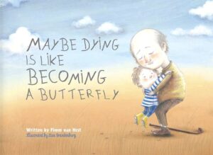 Books about Grandparents: Maybe Dying Like Becoming Butterflly