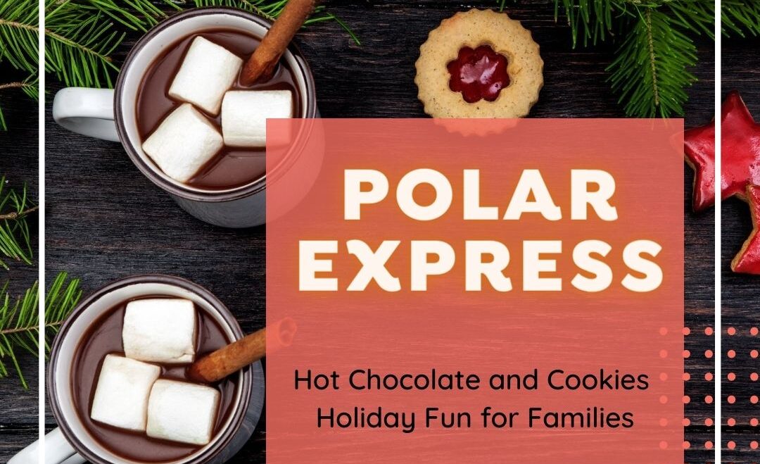 Polar Express Christmas – Holiday Fun For Families
