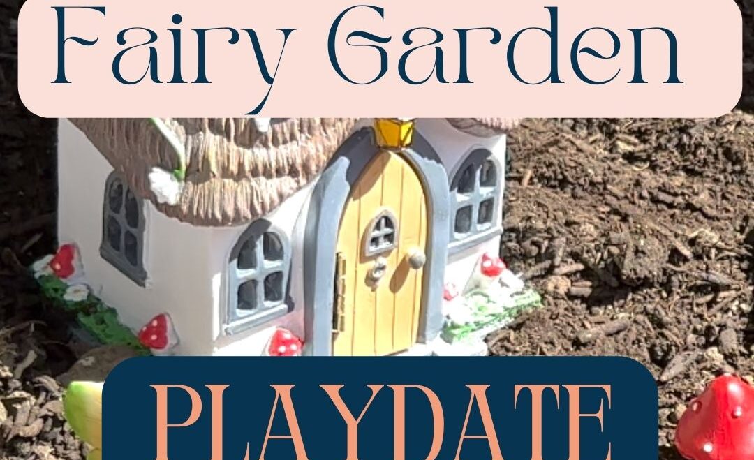 Fairy Garden Great-Granddaughter Playdate