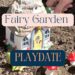 Fairy Garden Great-Granddaughter Playdate